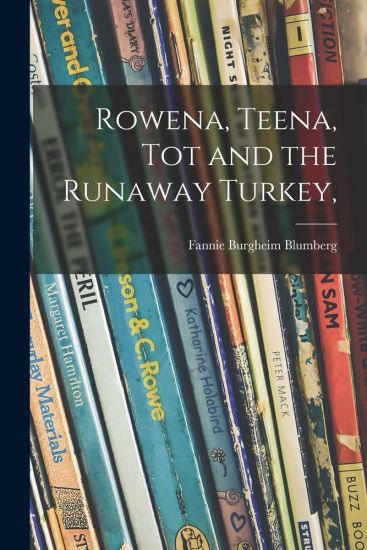 Rowena, Teena, Tot and the Runaway Turkey,