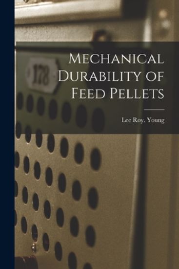 Mechanical Durability of Feed Pellets