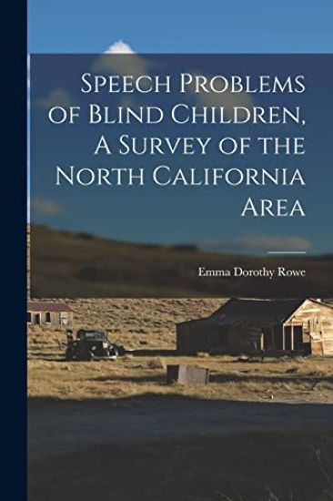Speech Problems of Blind Children, A Survey of the North California Area