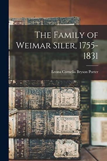 The Family of Weimar Siler, 1755-1831
