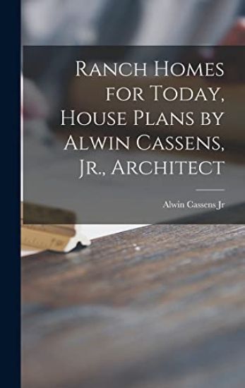 Ranch Homes for Today, House Plans by Alwin Cassens, Jr., Architect