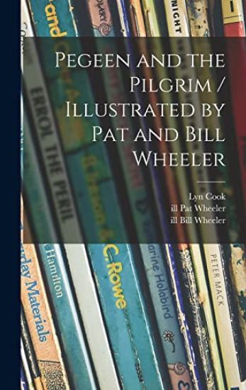 Pegeen and the Pilgrim / Illustrated by Pat and Bill Wheeler
