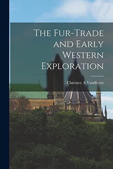 The Fur-trade and Early Western Exploration
