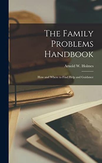 The Family Problems Handbook: How and Where to Find Help and Guidance