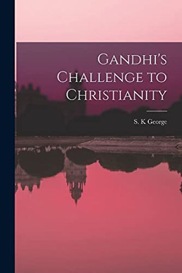 Gandhi's Challenge to Christianity