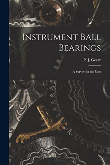 Instrument Ball Bearings; a Survey for the User