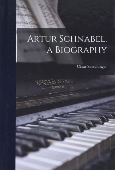 Artur Schnabel, a Biography