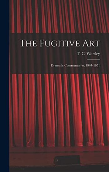 The Fugitive Art; Dramatic Commentaries, 1947-1951