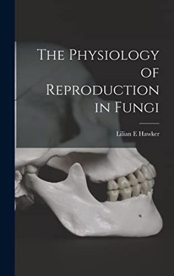 The Physiology of Reproduction in Fungi