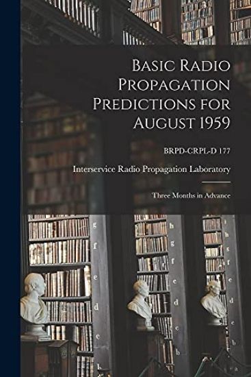 Basic Radio Propagation Predictions for August 1959: Three Months in Advance; BRPD-CRPL-D 177