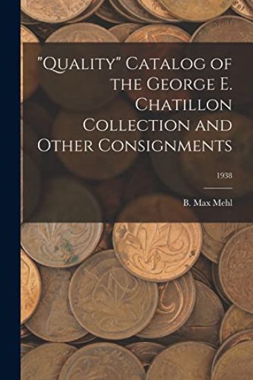 "Quality" Catalog of the George E. Chatillon Collection and Other Consignments; 1938