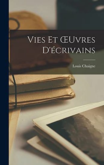 Vies Et OEuvres D'écrivains