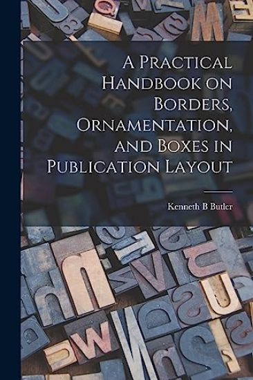 A Practical Handbook on Borders, Ornamentation, and Boxes in Publication Layout