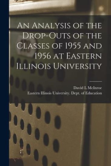 An Analysis of the Drop-outs of the Classes of 1955 and 1956 at Eastern Illinois University
