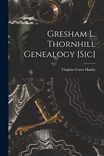 Gresham L. Thornhill Genealogy [sic]
