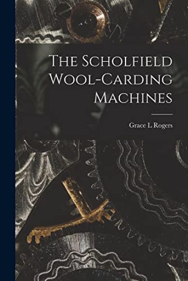 The Scholfield Wool-carding Machines