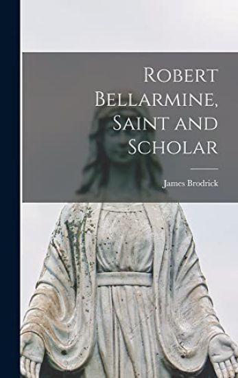 Robert Bellarmine, Saint and Scholar