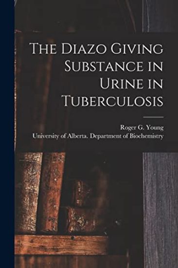 The Diazo Giving Substance in Urine in Tuberculosis