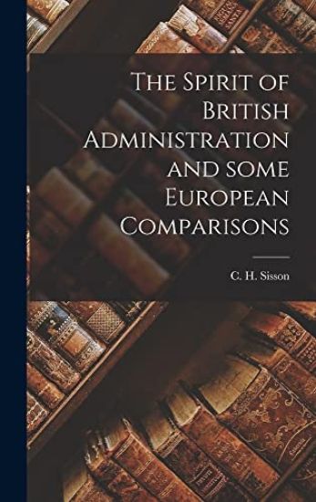 The Spirit of British Administration and Some European Comparisons