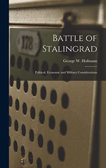 Battle of Stalingrad: Political, Economic and Military Considerations