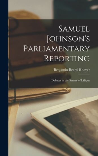 Samuel Johnson's Parliamentary Reporting: Debates in the Senate of Lilliput
