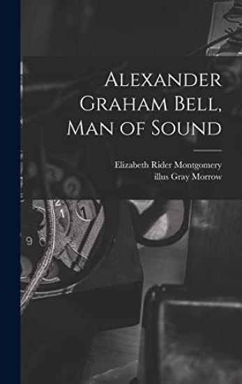 Alexander Graham Bell, Man of Sound
