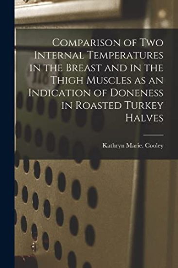 Comparison of Two Internal Temperatures in the Breast and in the Thigh Muscles as an Indication of Doneness in Roasted Turkey Halves