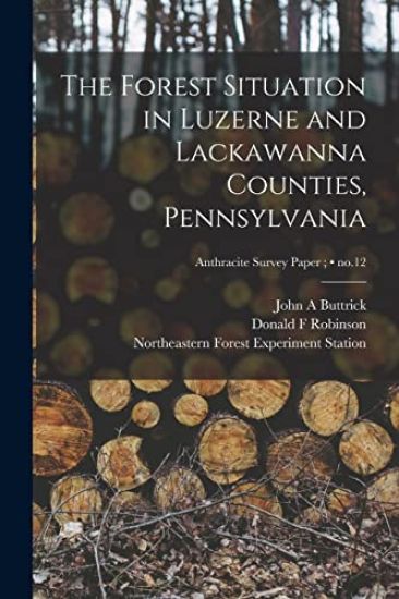 The Forest Situation in Luzerne and Lackawanna Counties, Pennsylvania; no.12
