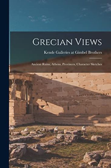 Grecian Views: Ancient Ruins, Athens, Provinces, Character Sketches
