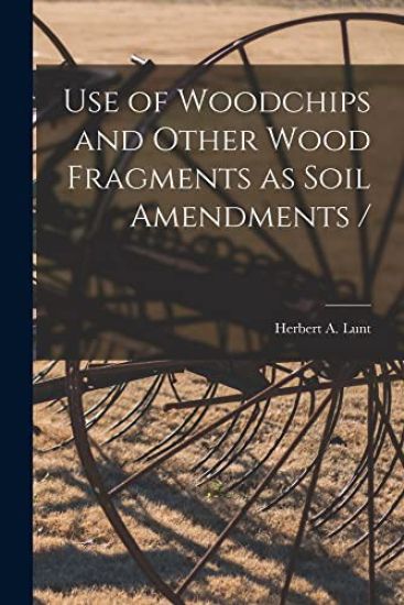 Use of Woodchips and Other Wood Fragments as Soil Amendments /