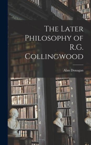 The Later Philosophy of R.G. Collingwood