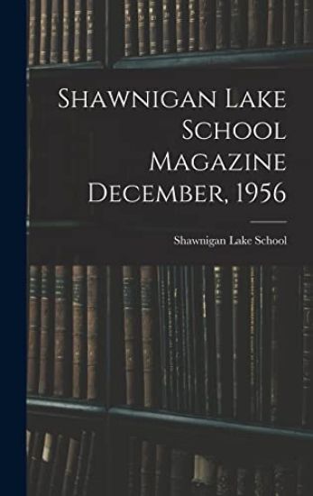 Shawnigan Lake School Magazine December, 1956