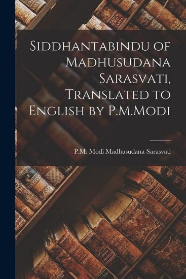 Siddhantabindu of Madhusudana Sarasvati, Translated to English by P.M.Modi