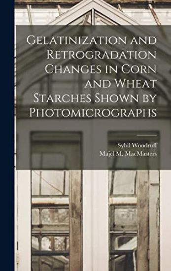 Gelatinization and Retrogradation Changes in Corn and Wheat Starches Shown by Photomicrographs
