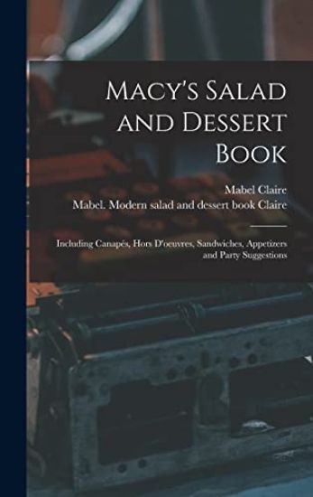 Macy's Salad and Dessert Book: Including Canapés, Hors D'oeuvres, Sandwiches, Appetizers and Party Suggestions
