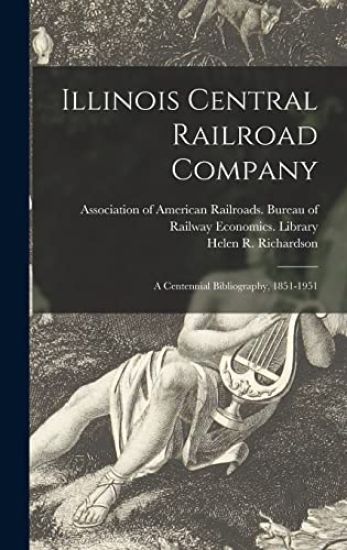 Illinois Central Railroad Company: a Centennial Bibliography, 1851-1951