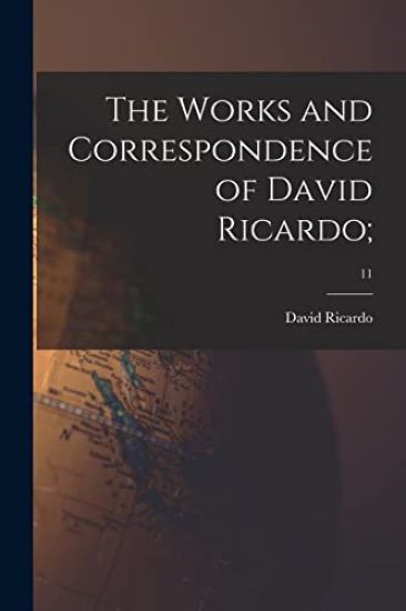 The Works and Correspondence of David Ricardo;; 11