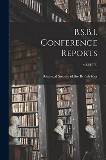 B.S.B.I. Conference Reports; v.13(1973)