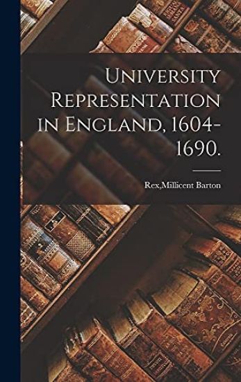 University Representation in England, 1604-1690.