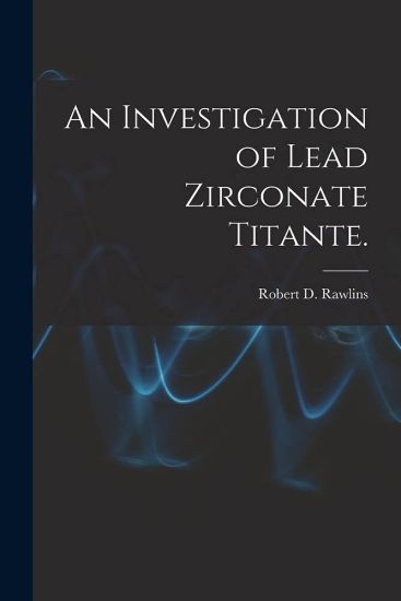 An Investigation of Lead Zirconate Titante.