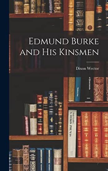 Edmund Burke and His Kinsmen
