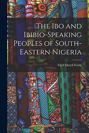 The Ibo and Ibibio-speaking Peoples of South-eastern Nigeria