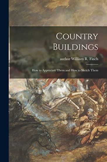 Country Buildings: How to Appreciate Them and How to Sketch Them
