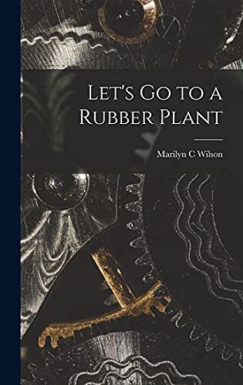 Let's Go to a Rubber Plant