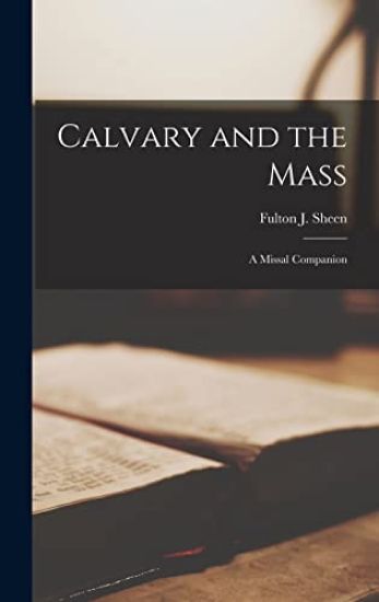 Calvary and the Mass: a Missal Companion