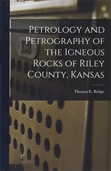 Petrology and Petrography of the Igneous Rocks of Riley County, Kansas