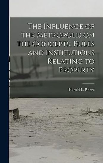 The Influence of the Metropolis on the Concepts, Rules and Institutions Relating to Property