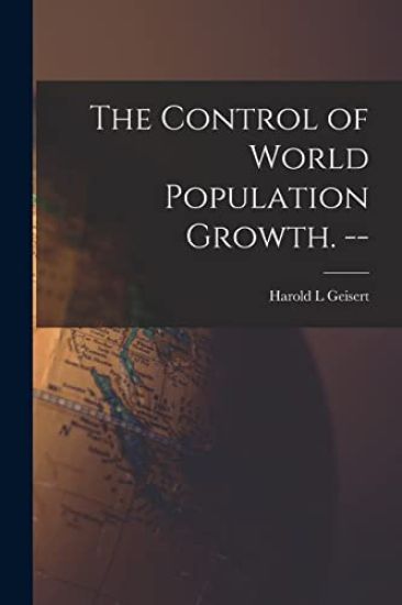 The Control of World Population Growth. --