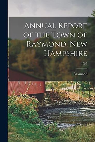 Annual Report of the Town of Raymond, New Hampshire; 1956