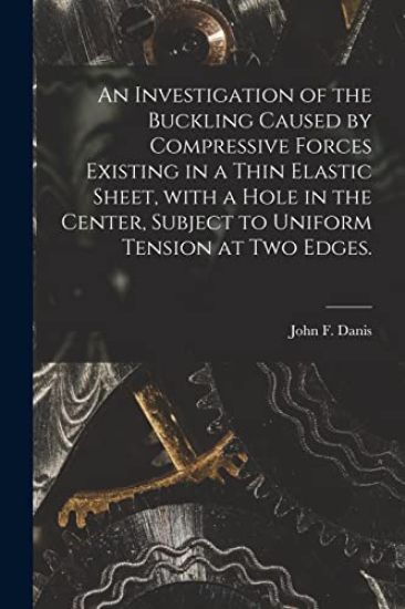 An Investigation of the Buckling Caused by Compressive Forces Existing in a Thin Elastic Sheet, With a Hole in the Center, Subject to Uniform Tension